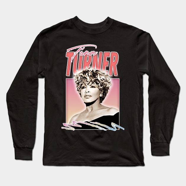 Tina Turner ///// 80s Style Retro Fan Art Design Long Sleeve T-Shirt by DankFutura